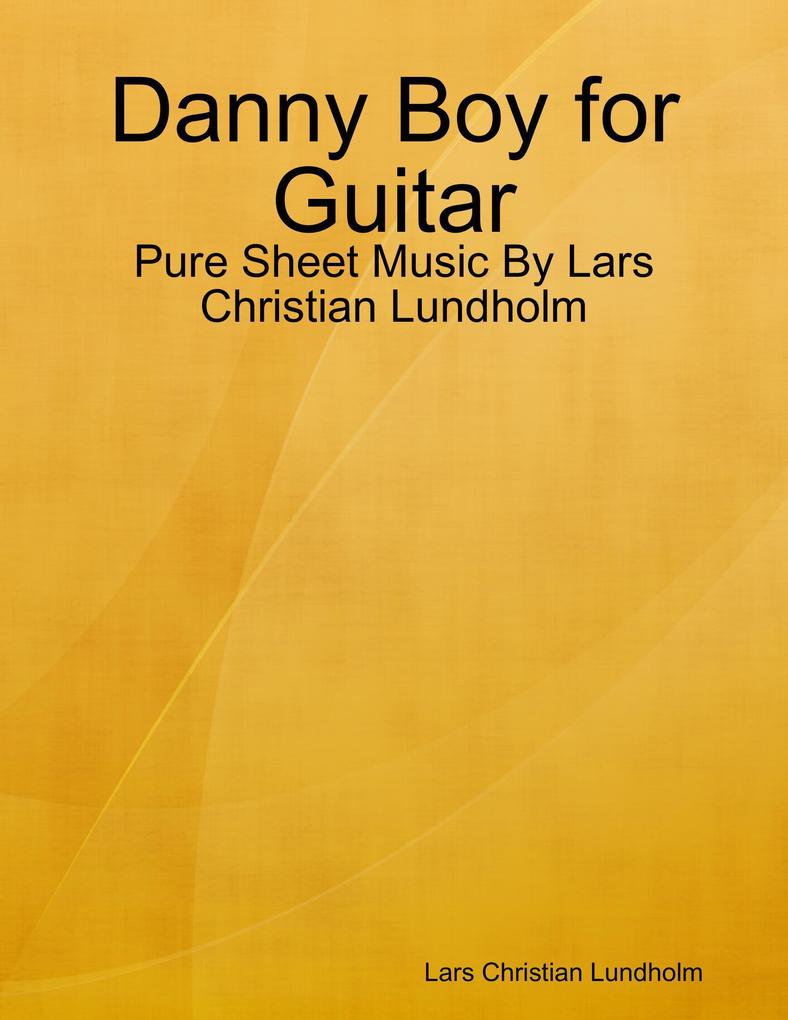 Danny Boy for Guitar - Pure Sheet Music By Lars Christian Lundholm