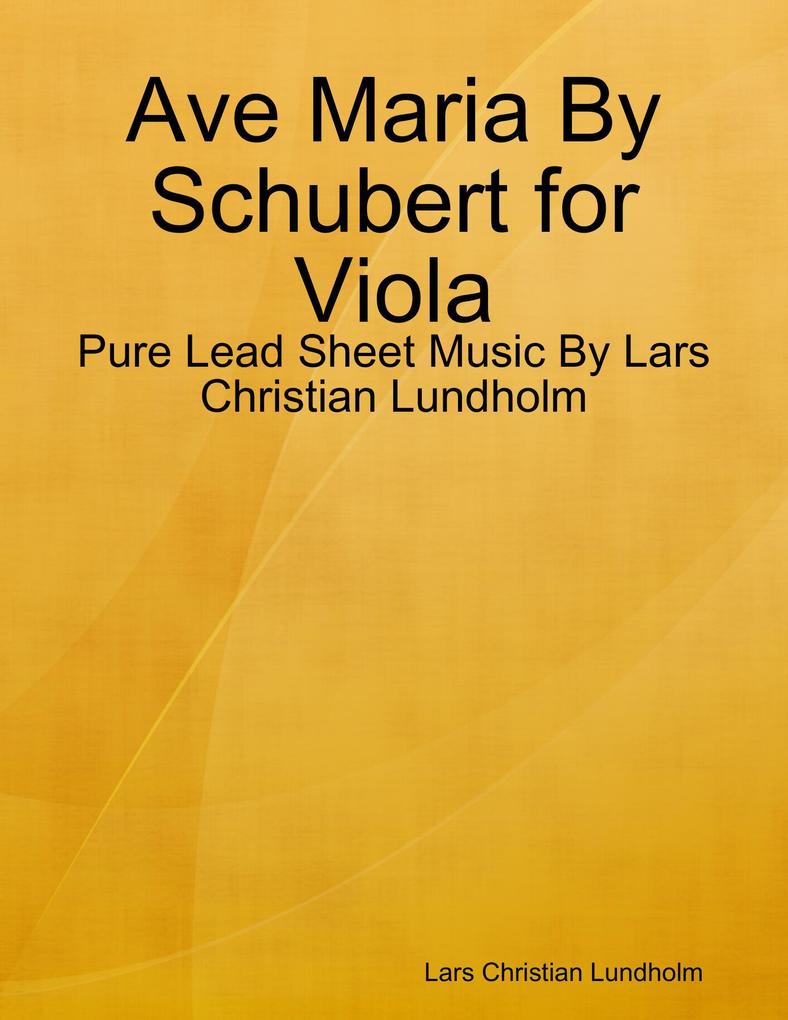Ave Maria By Schubert for Viola - Pure Lead Sheet Music By Lars Christian Lundholm
