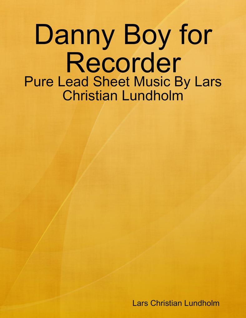 Danny Boy for Recorder - Pure Lead Sheet Music By Lars Christian Lundholm
