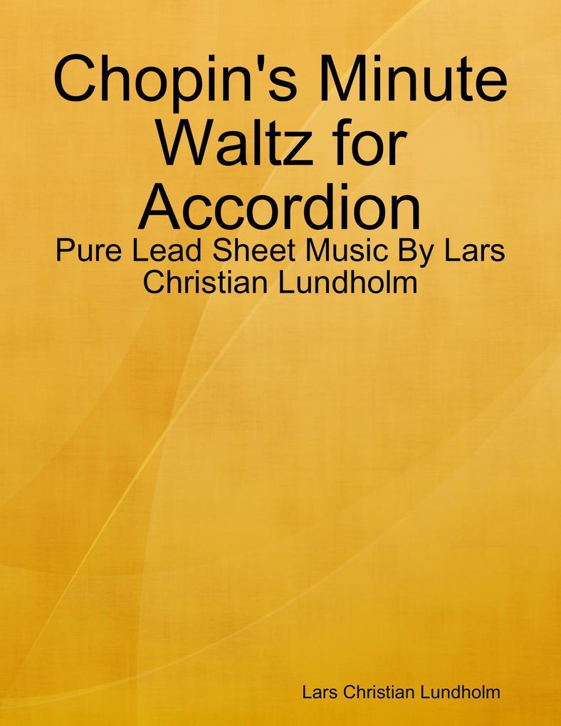 Chopin‘s Minute Waltz for Accordion - Pure Lead Sheet Music By Lars Christian Lundholm