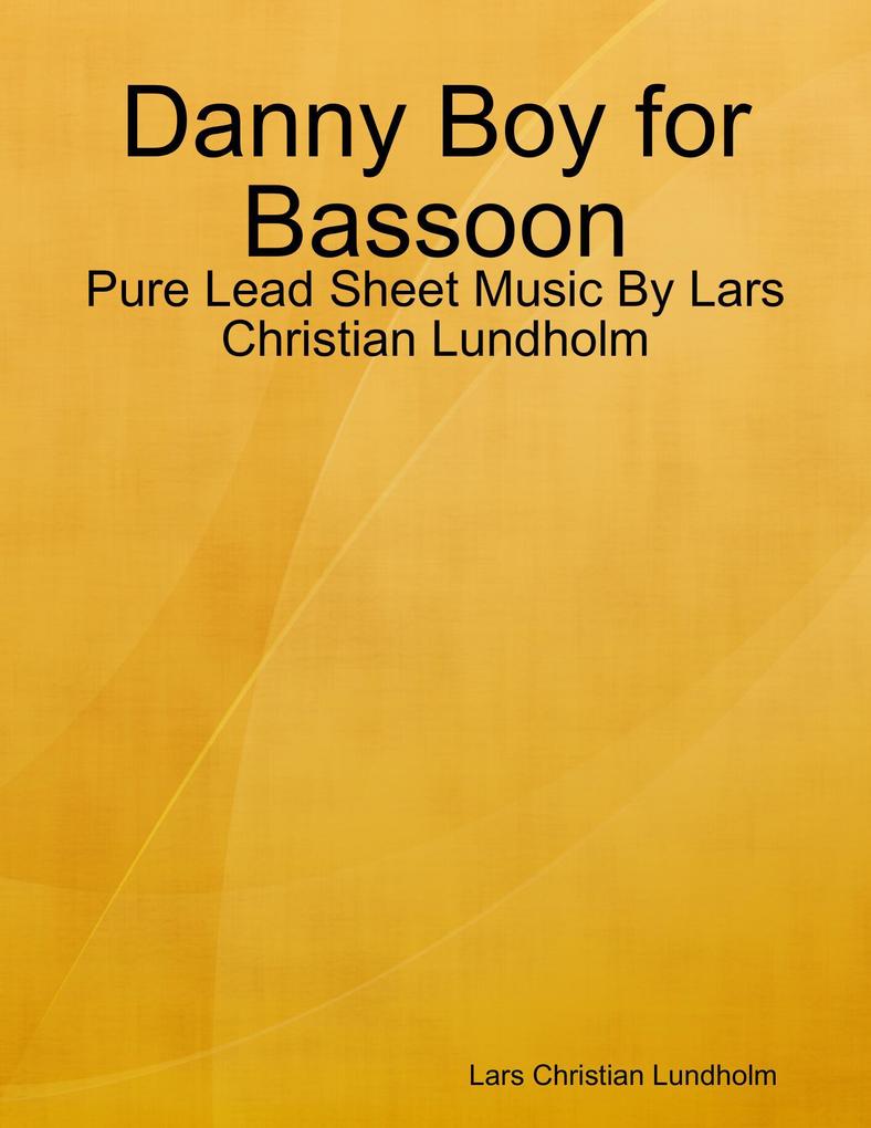 Danny Boy for Bassoon - Pure Lead Sheet Music By Lars Christian Lundholm