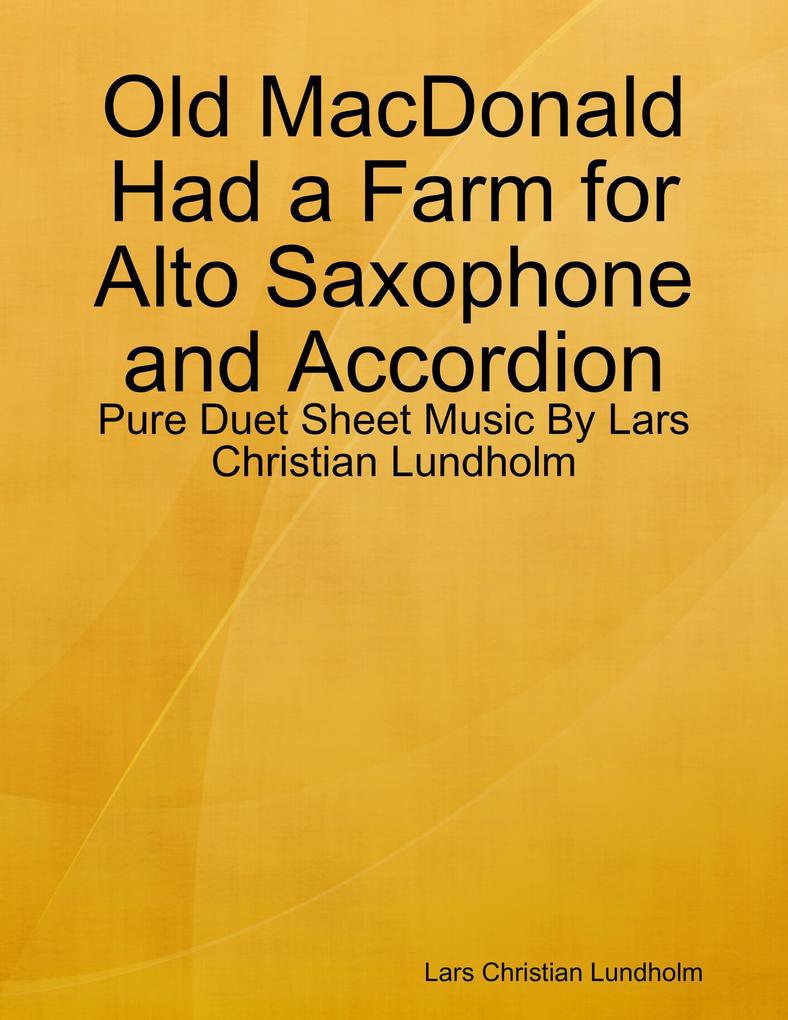 Old MacDonald Had a Farm for Alto Saxophone and Accordion - Pure Duet Sheet Music By Lars Christian Lundholm
