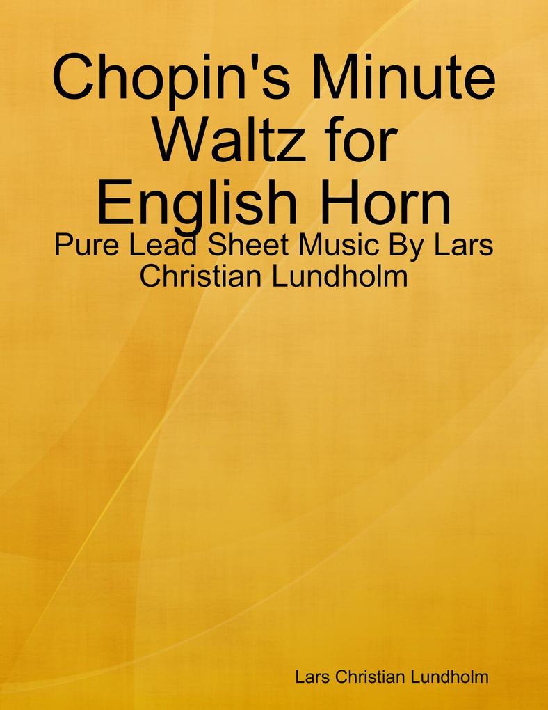 Chopin‘s Minute Waltz for English Horn - Pure Lead Sheet Music By Lars Christian Lundholm