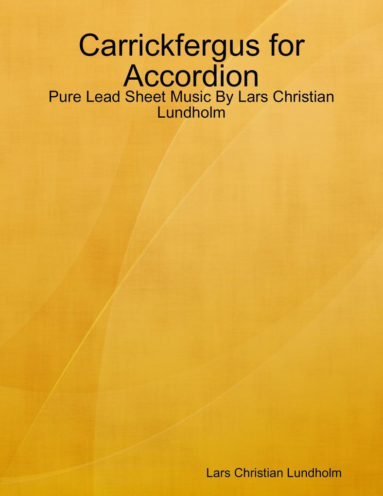 Carrickfergus for Accordion - Pure Lead Sheet Music By Lars Christian Lundholm