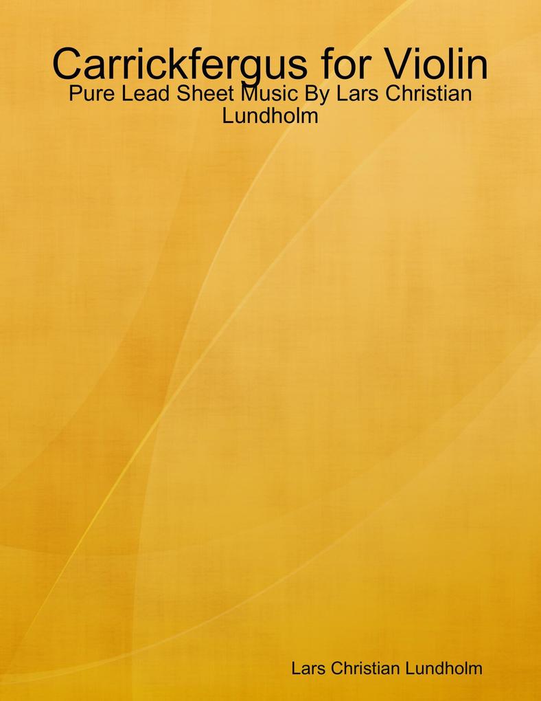 Carrickfergus for Violin - Pure Lead Sheet Music By Lars Christian Lundholm