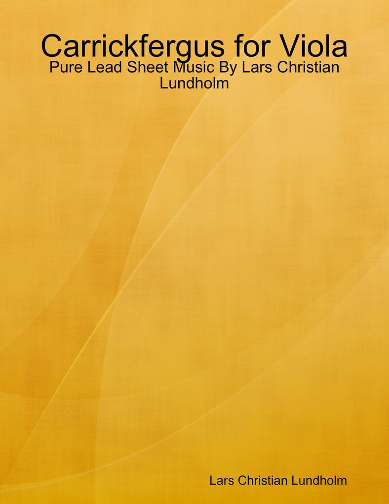 Carrickfergus for Viola - Pure Lead Sheet Music By Lars Christian Lundholm