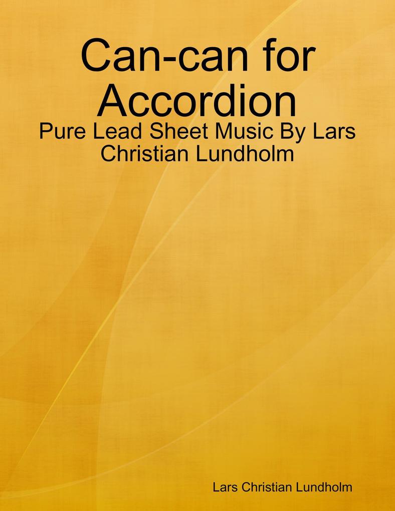 Can-can for Accordion - Pure Lead Sheet Music By Lars Christian Lundholm