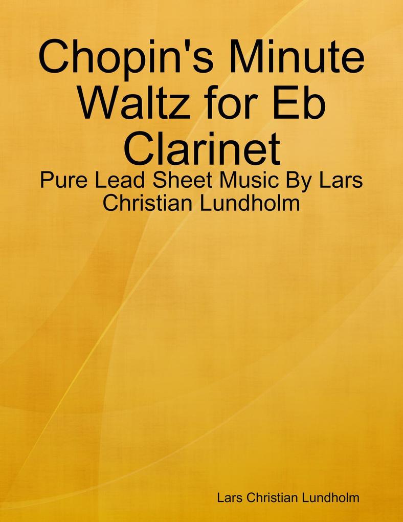 Chopin‘s Minute Waltz for Eb Clarinet - Pure Lead Sheet Music By Lars Christian Lundholm