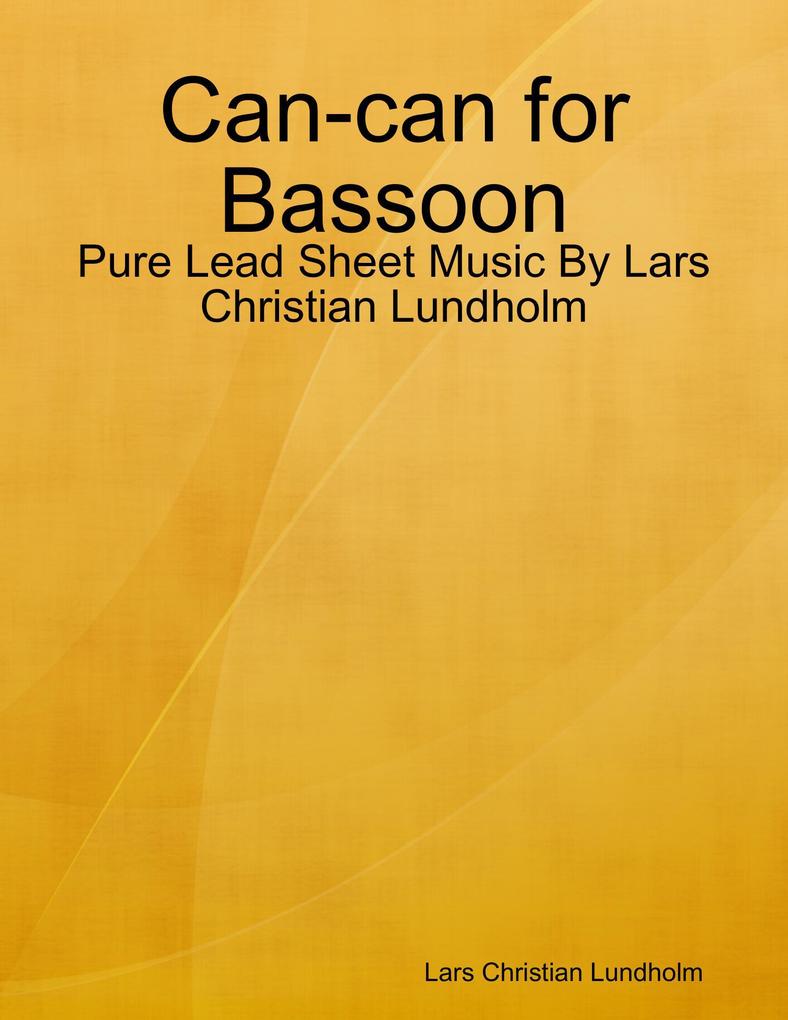 Can-can for Bassoon - Pure Lead Sheet Music By Lars Christian Lundholm
