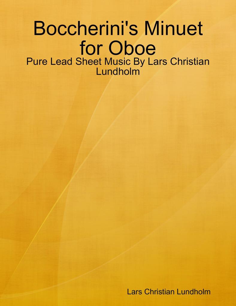 Boccherini‘s Minuet for Oboe - Pure Lead Sheet Music By Lars Christian Lundholm