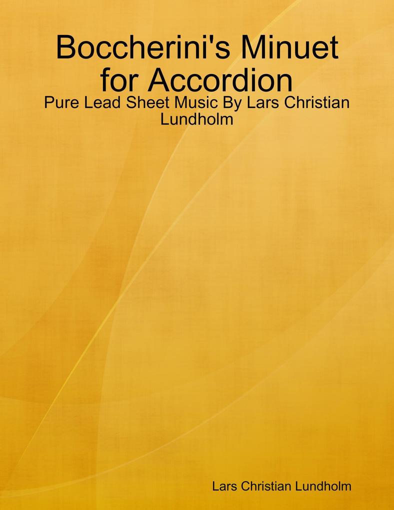 Boccherini‘s Minuet for Accordion - Pure Lead Sheet Music By Lars Christian Lundholm