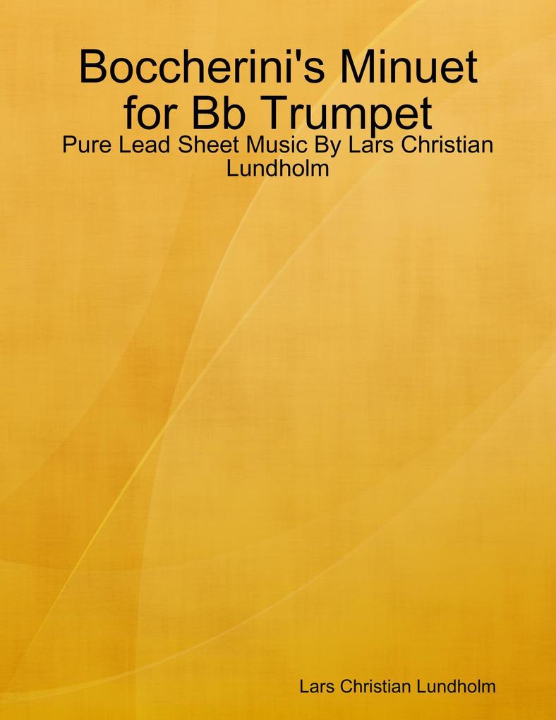 Boccherini‘s Minuet for Bb Trumpet - Pure Lead Sheet Music By Lars Christian Lundholm