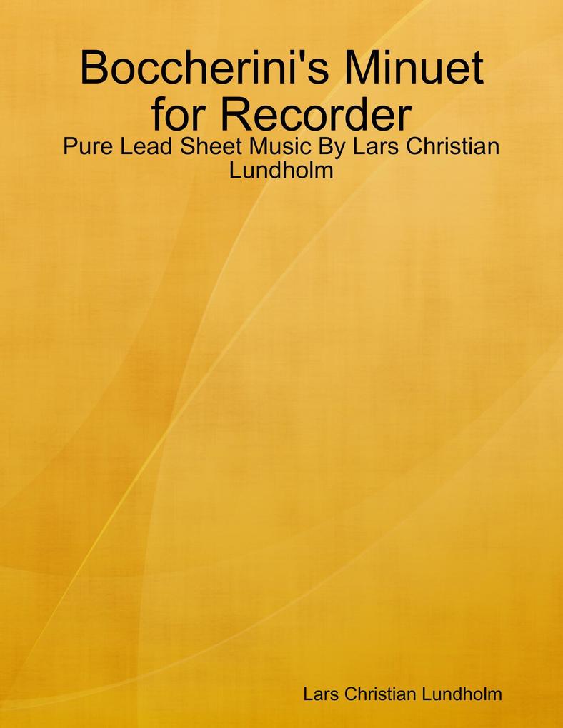 Boccherini‘s Minuet for Recorder - Pure Lead Sheet Music By Lars Christian Lundholm