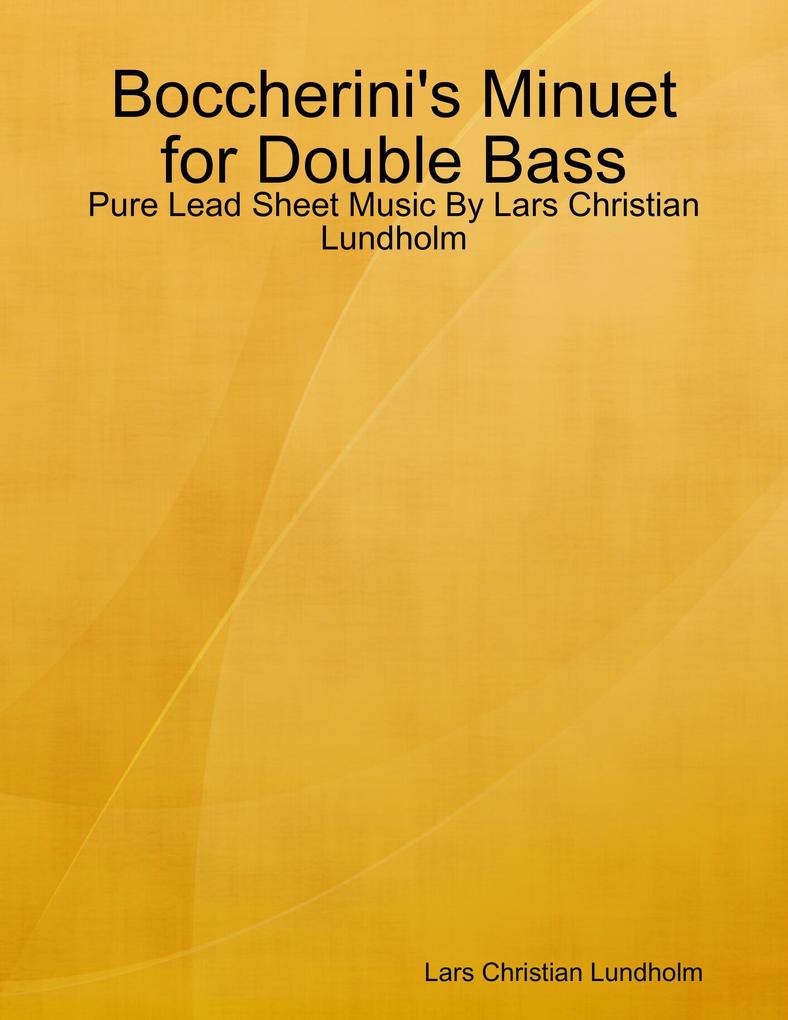 Boccherini‘s Minuet for Double Bass - Pure Lead Sheet Music By Lars Christian Lundholm