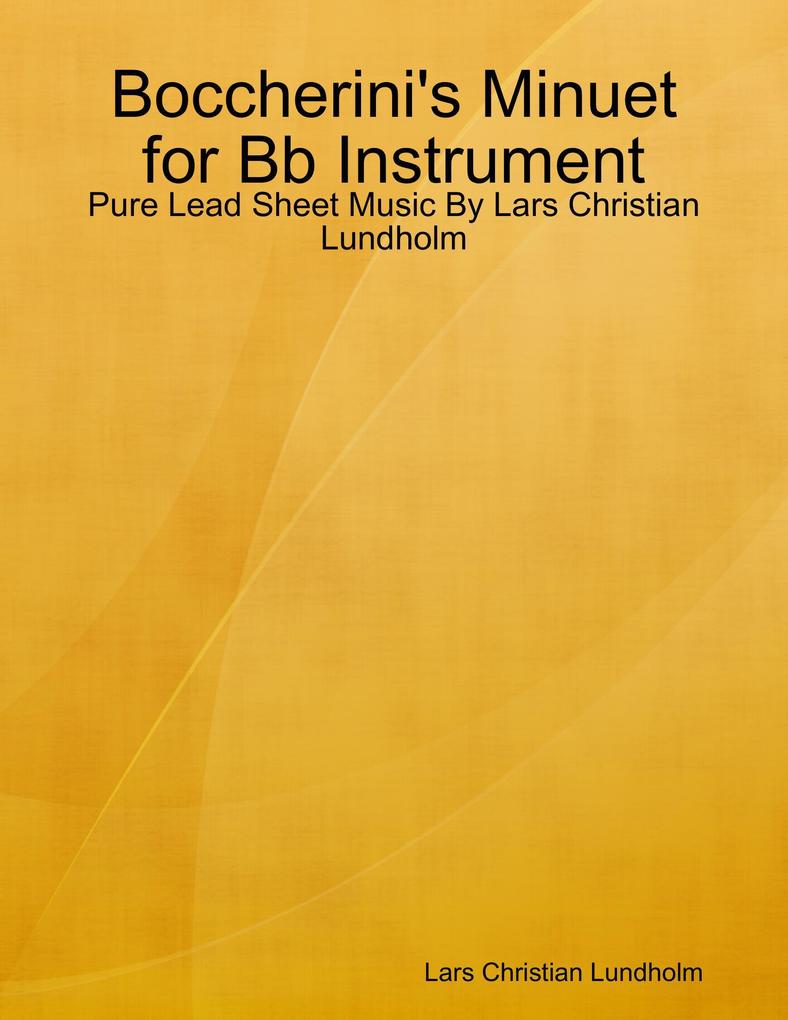 Boccherini‘s Minuet for Bb Instrument - Pure Lead Sheet Music By Lars Christian Lundholm