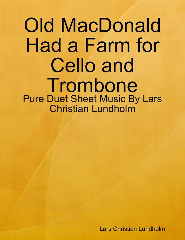 Old MacDonald Had a Farm for Cello and Trombone - Pure Duet Sheet Music By Lars Christian Lundholm