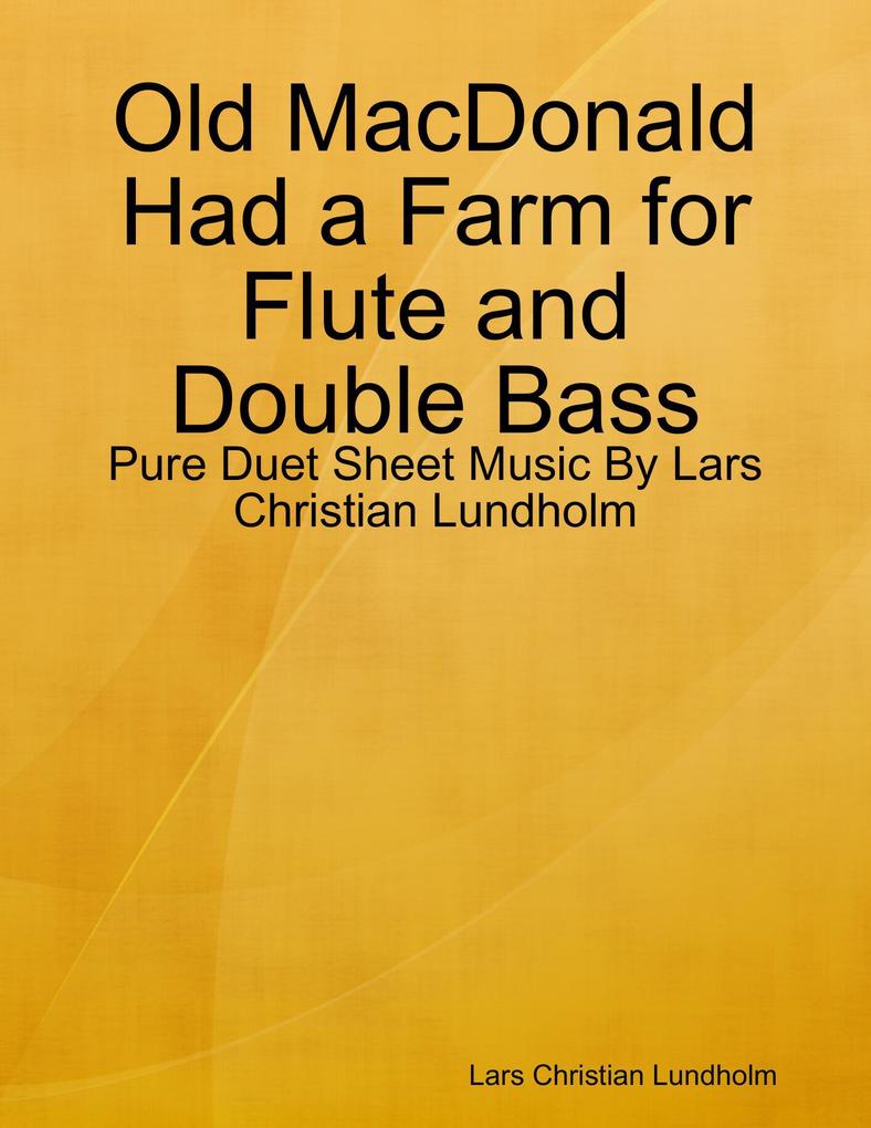 Old MacDonald Had a Farm for Flute and Double Bass - Pure Duet Sheet Music By Lars Christian Lundholm