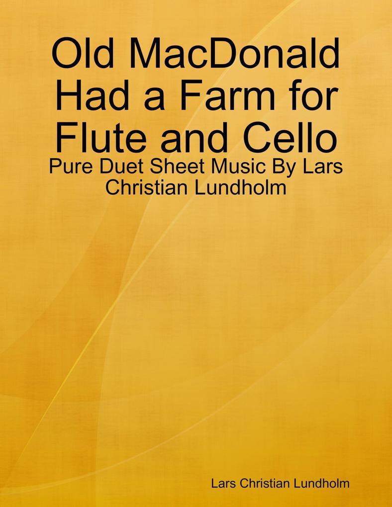 Old MacDonald Had a Farm for Flute and Cello - Pure Duet Sheet Music By Lars Christian Lundholm
