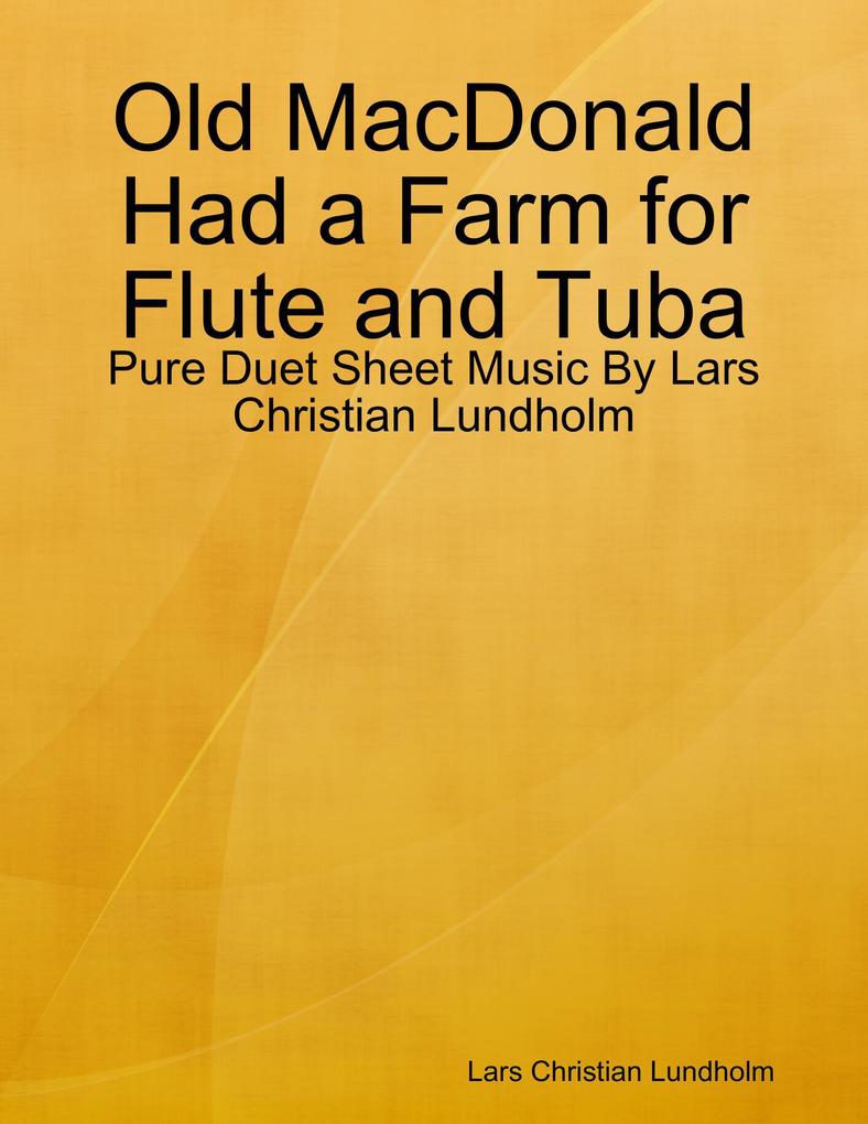 Old MacDonald Had a Farm for Flute and Tuba - Pure Duet Sheet Music By Lars Christian Lundholm