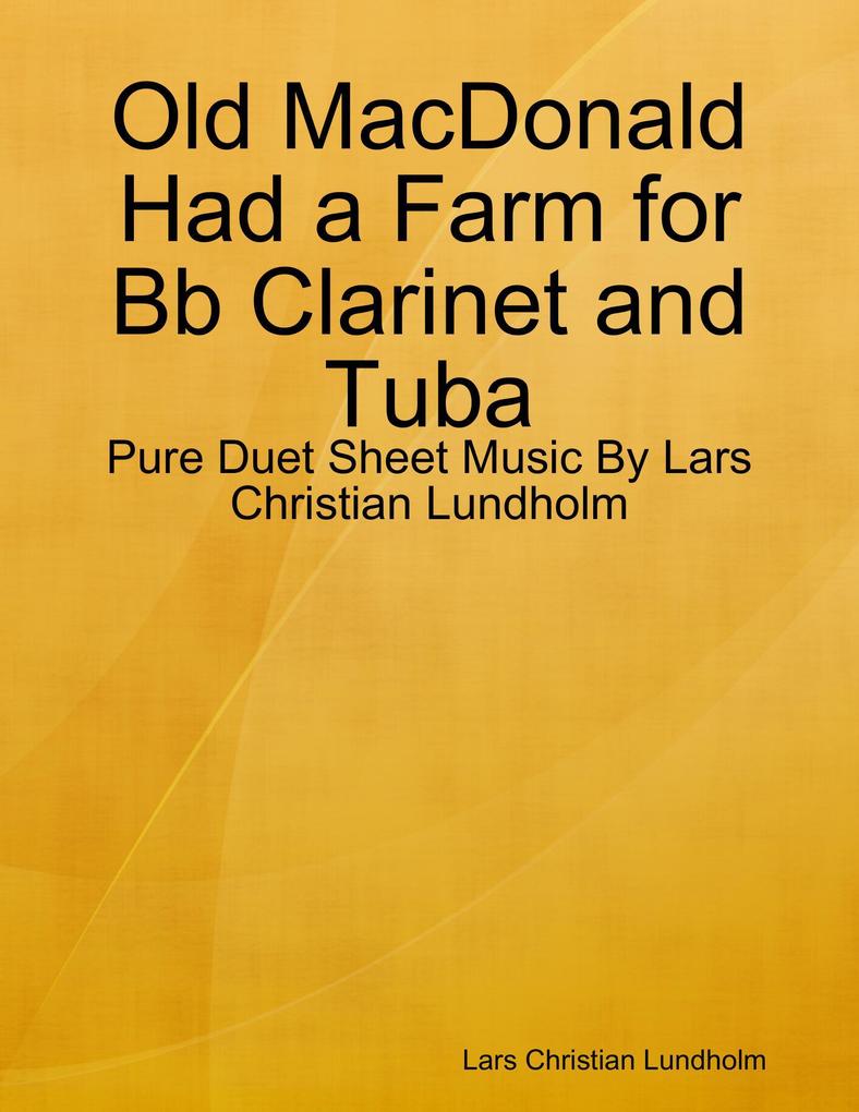 Old MacDonald Had a Farm for Bb Clarinet and Tuba - Pure Duet Sheet Music By Lars Christian Lundholm