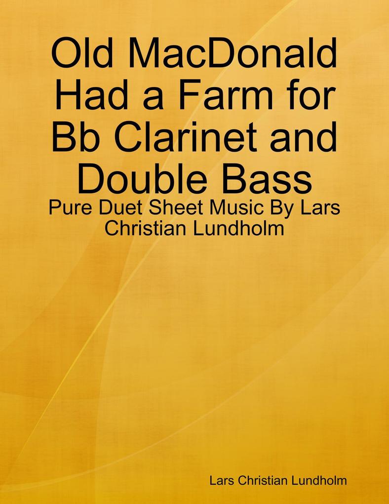 Old MacDonald Had a Farm for Bb Clarinet and Double Bass - Pure Duet Sheet Music By Lars Christian Lundholm