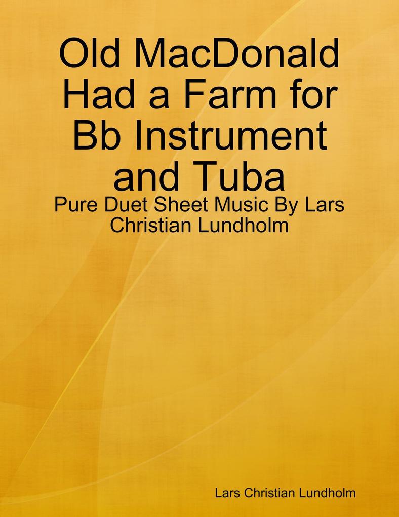 Old MacDonald Had a Farm for Bb Instrument and Tuba - Pure Duet Sheet Music By Lars Christian Lundholm