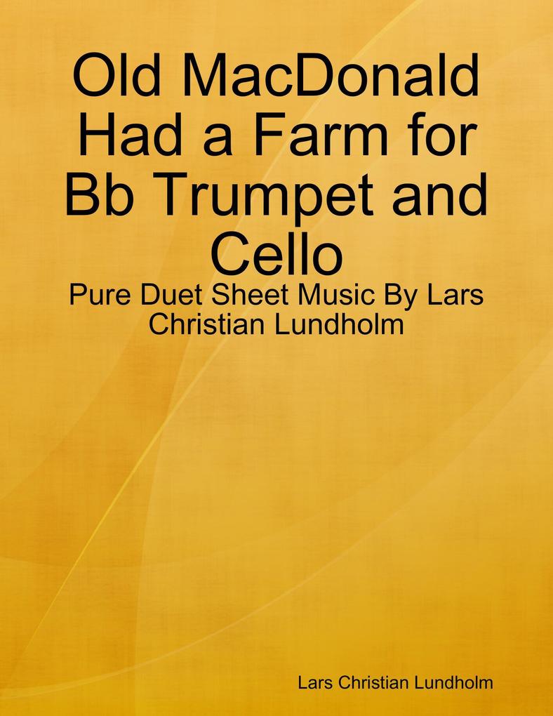 Old MacDonald Had a Farm for Bb Trumpet and Cello - Pure Duet Sheet Music By Lars Christian Lundholm