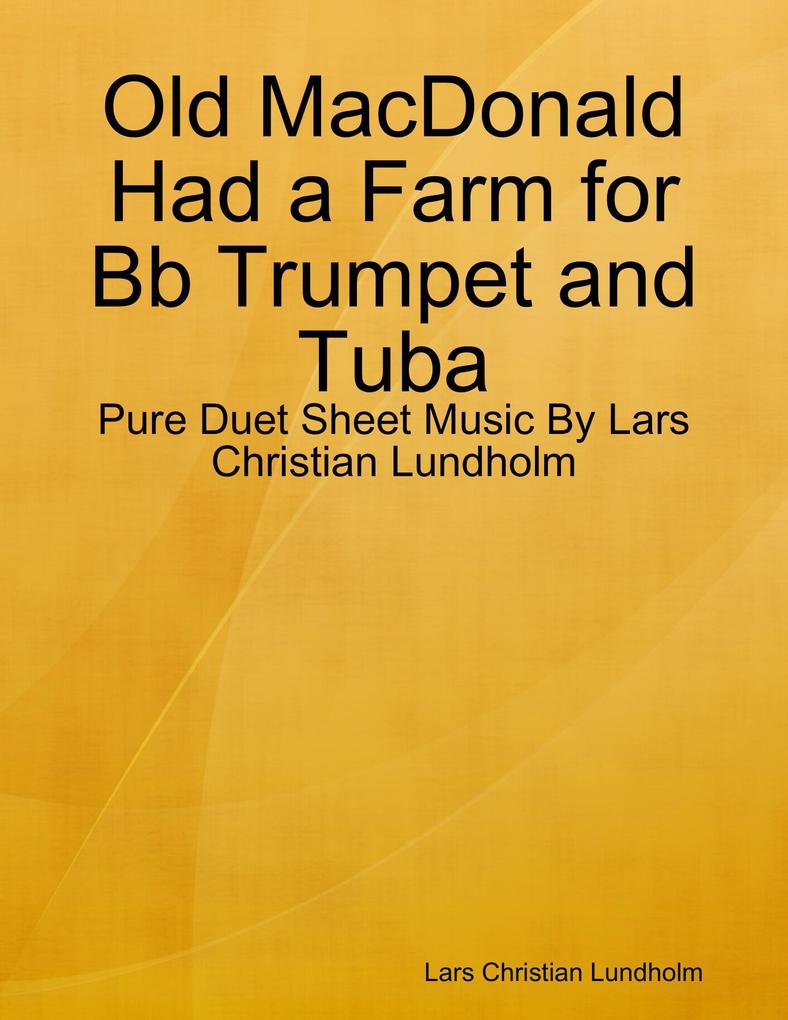 Old MacDonald Had a Farm for Bb Trumpet and Tuba - Pure Duet Sheet Music By Lars Christian Lundholm