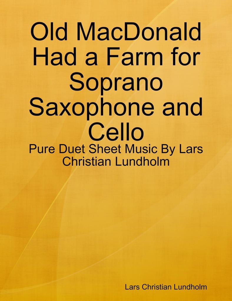 Old MacDonald Had a Farm for Soprano Saxophone and Cello - Pure Duet Sheet Music By Lars Christian Lundholm