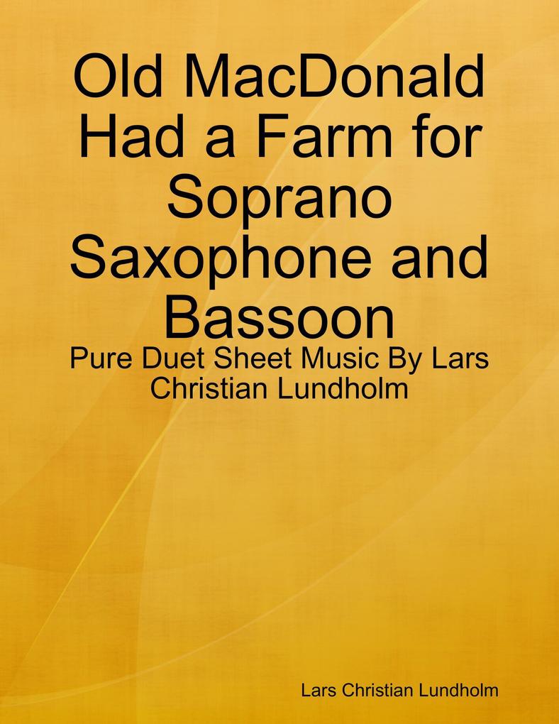 Old MacDonald Had a Farm for Soprano Saxophone and Bassoon - Pure Duet Sheet Music By Lars Christian Lundholm
