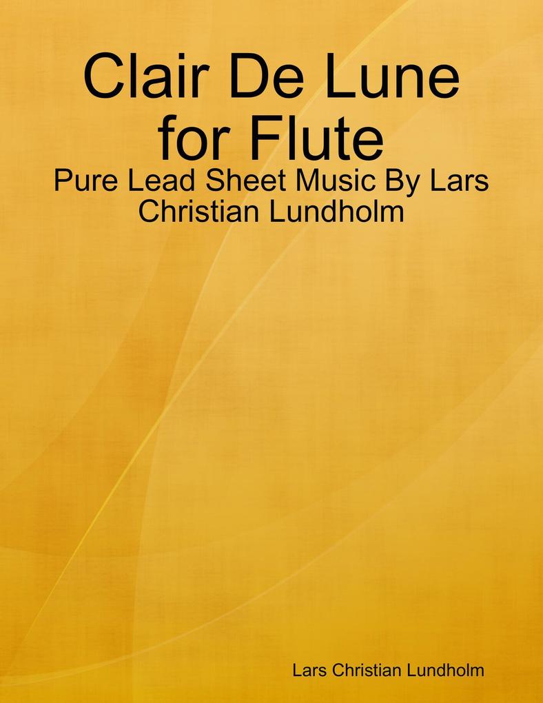 Clair De Lune for Flute - Pure Lead Sheet Music By Lars Christian Lundholm