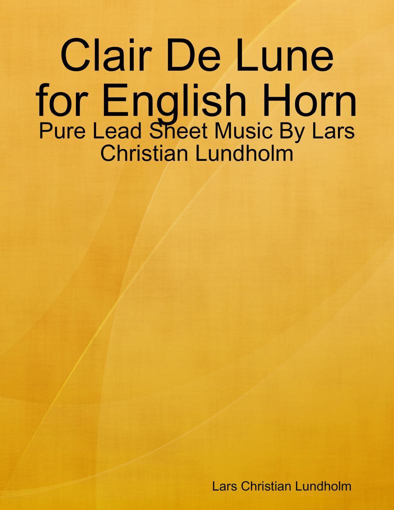 Clair De Lune for English Horn - Pure Lead Sheet Music By Lars Christian Lundholm