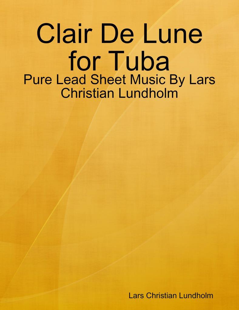Clair De Lune for Tuba - Pure Lead Sheet Music By Lars Christian Lundholm