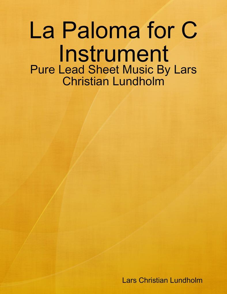 La Paloma for C Instrument - Pure Lead Sheet Music By Lars Christian Lundholm
