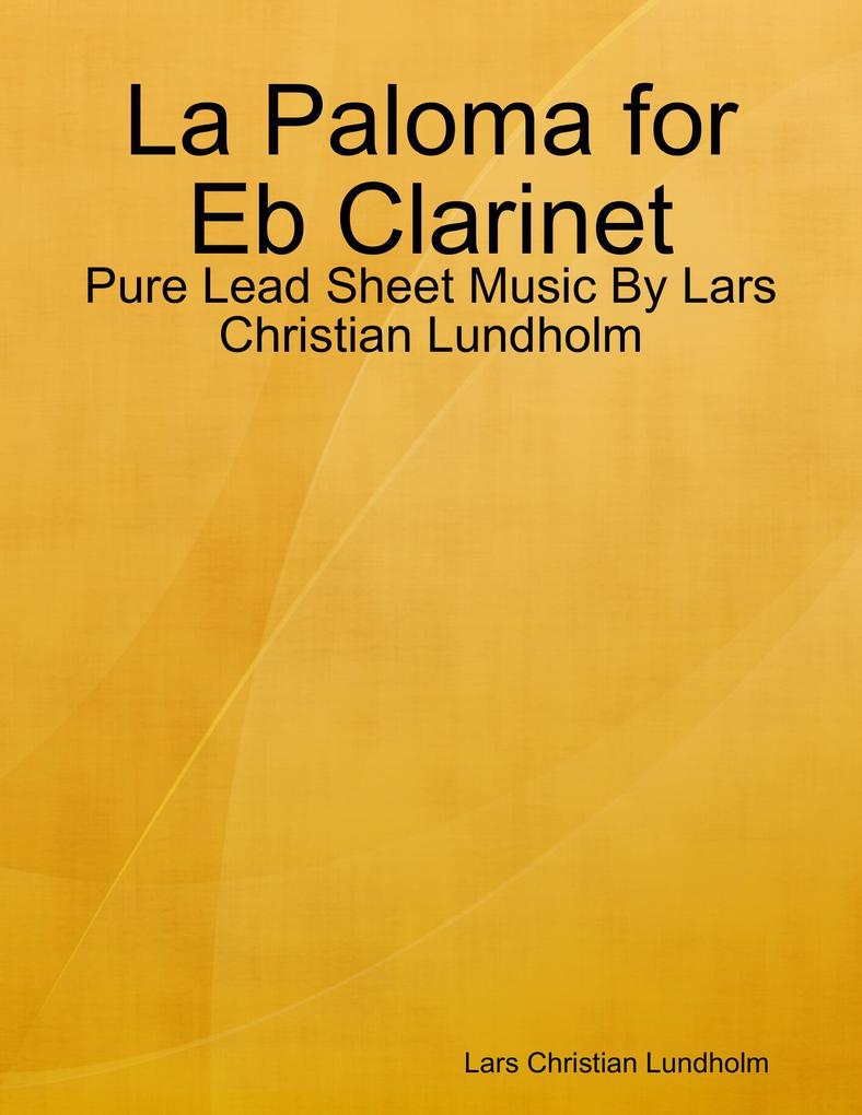 La Paloma for Eb Clarinet - Pure Lead Sheet Music By Lars Christian Lundholm