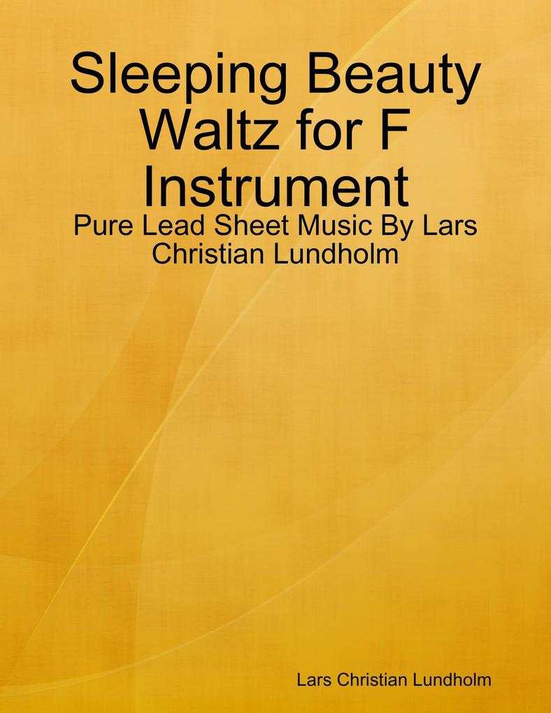 Sleeping Beauty Waltz for F Instrument - Pure Lead Sheet Music By Lars Christian Lundholm