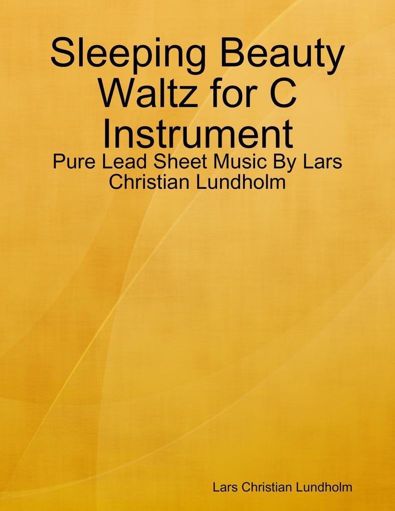 Sleeping Beauty Waltz for C Instrument - Pure Lead Sheet Music By Lars Christian Lundholm