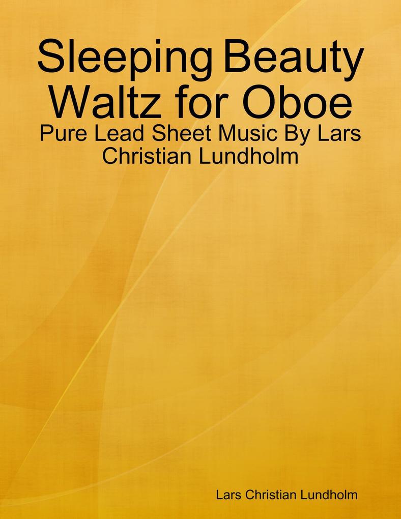Sleeping Beauty Waltz for Oboe - Pure Lead Sheet Music By Lars Christian Lundholm