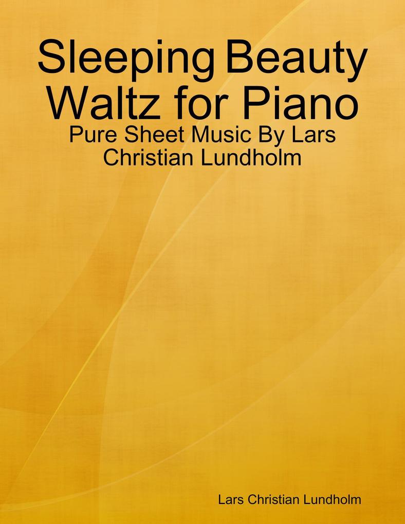 Sleeping Beauty Waltz for Piano - Pure Sheet Music By Lars Christian Lundholm