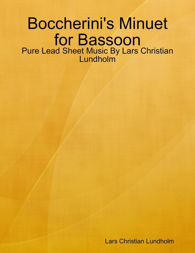 Boccherini‘s Minuet for Bassoon - Pure Lead Sheet Music By Lars Christian Lundholm