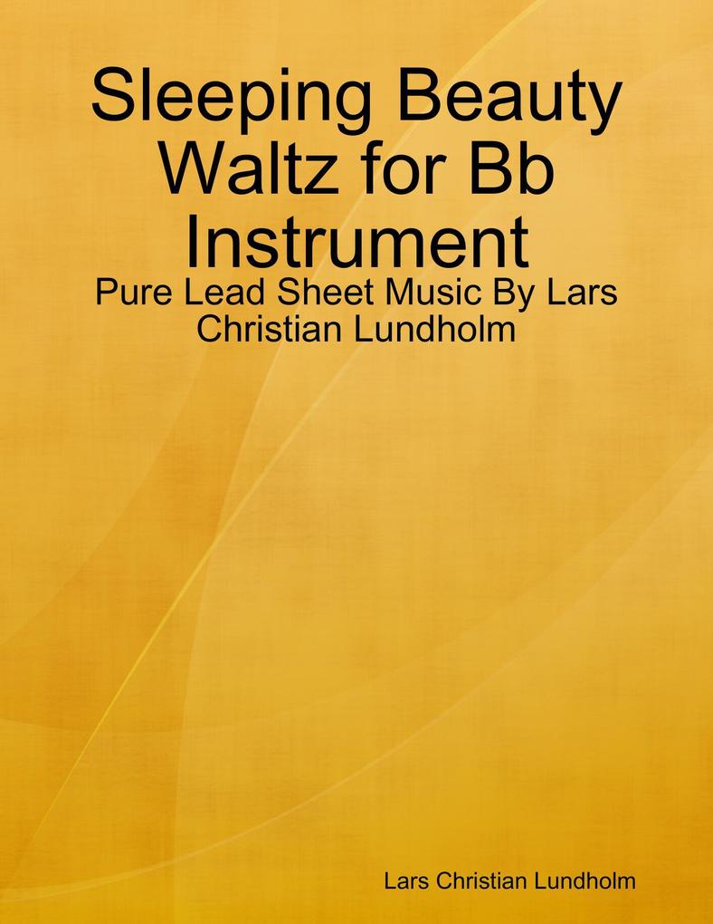 Sleeping Beauty Waltz for Bb Instrument - Pure Lead Sheet Music By Lars Christian Lundholm