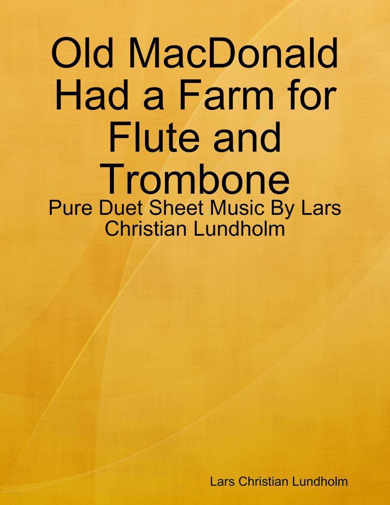 Old MacDonald Had a Farm for Flute and Trombone - Pure Duet Sheet Music By Lars Christian Lundholm