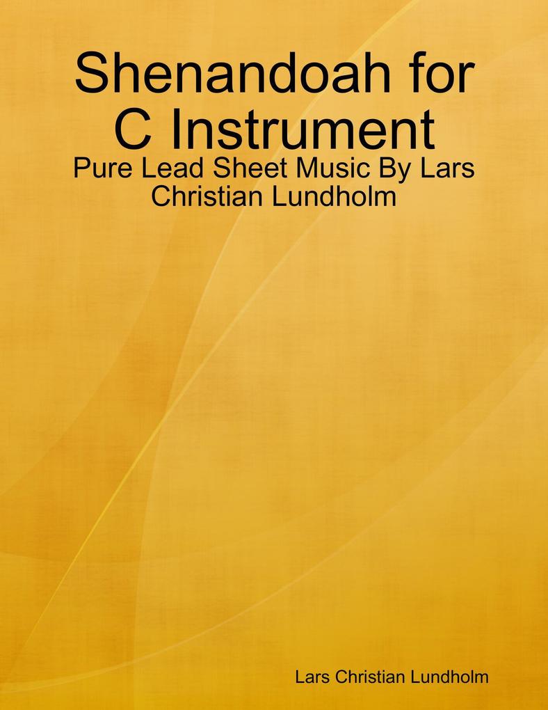 Shenandoah for C Instrument - Pure Lead Sheet Music By Lars Christian Lundholm