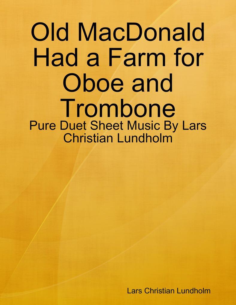 Old MacDonald Had a Farm for Oboe and Trombone - Pure Duet Sheet Music By Lars Christian Lundholm
