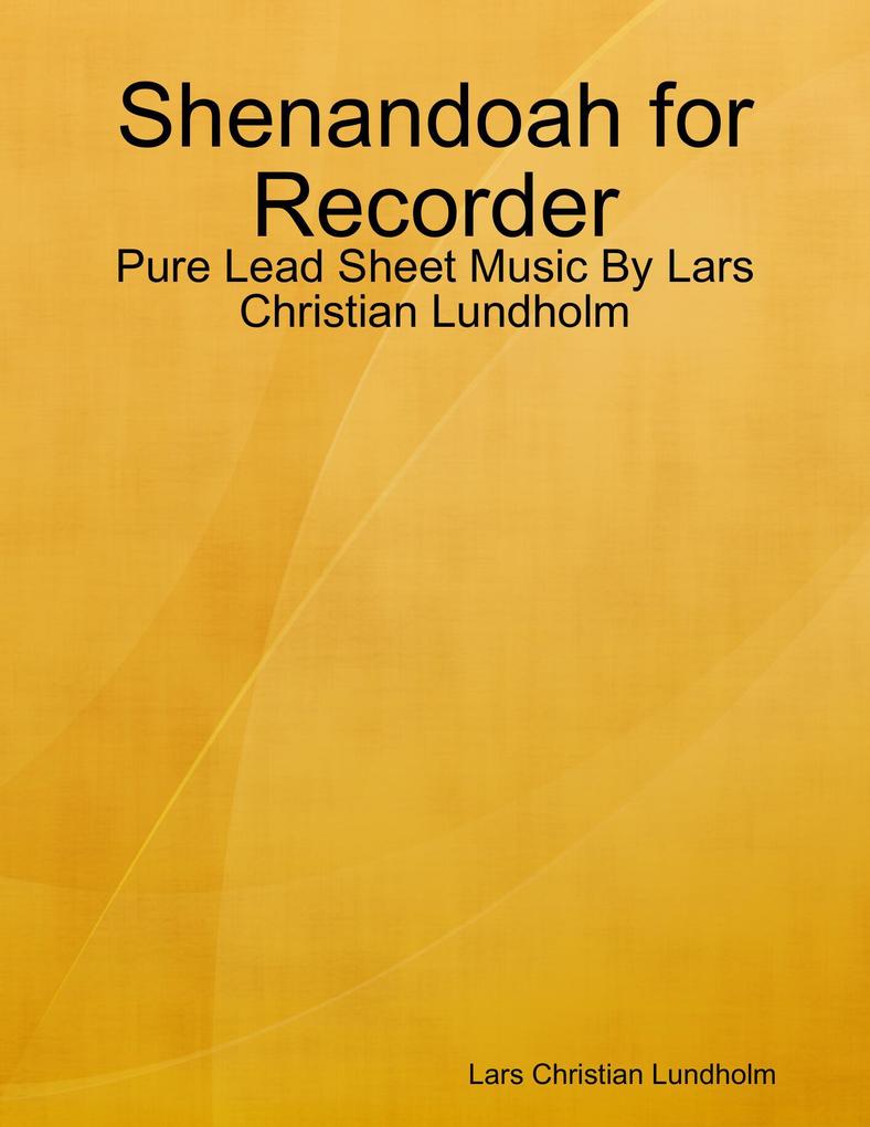 Shenandoah for Recorder - Pure Lead Sheet Music By Lars Christian Lundholm