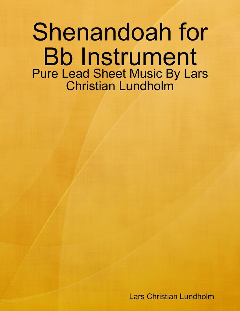 Shenandoah for Bb Instrument - Pure Lead Sheet Music By Lars Christian Lundholm