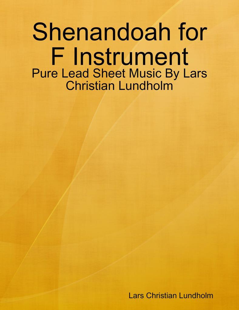 Shenandoah for F Instrument - Pure Lead Sheet Music By Lars Christian Lundholm