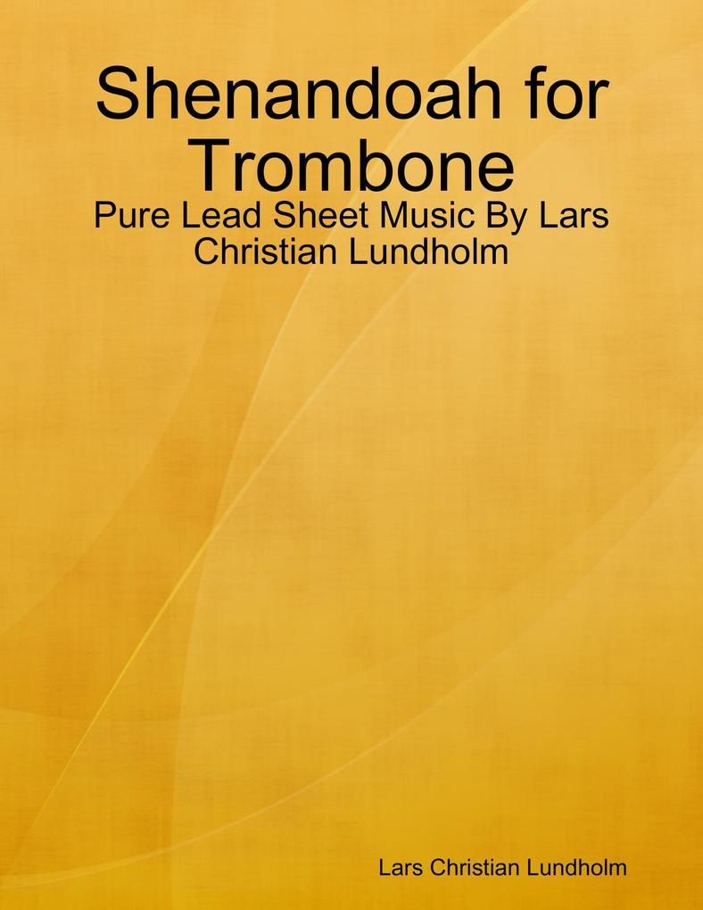 Shenandoah for Trombone - Pure Lead Sheet Music By Lars Christian Lundholm