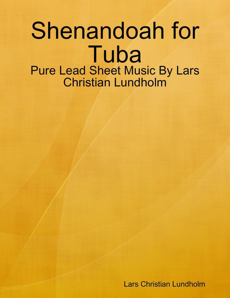 Shenandoah for Tuba - Pure Lead Sheet Music By Lars Christian Lundholm