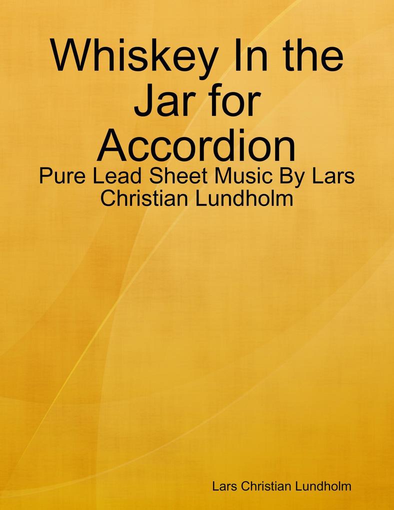 Whiskey In the Jar for Accordion - Pure Lead Sheet Music By Lars Christian Lundholm
